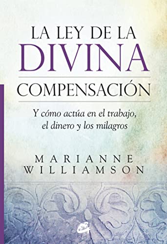 La ley de la divina compensación : y cómo actúa en el trabajo, el dinero y los milagros (Espiritualidad) von Gaia Ediciones